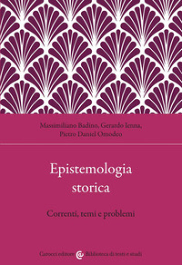 Epistemologia storica. Correnti, temi e problemi