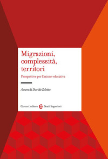 Migrazioni, Complessità, Territori. Prospettive Per L'azione Educativa