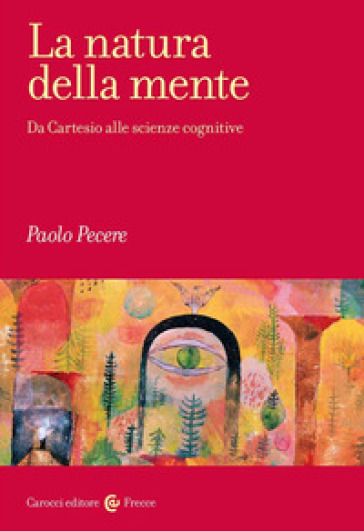 La natura della mente. Da Cartesio alle scienze cognitive