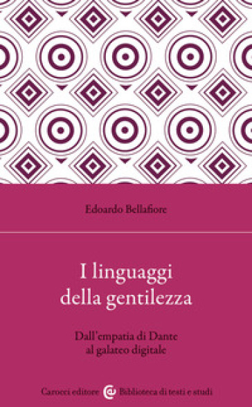 I linguaggi della gentilezza. Dall'empatia di Dante al galateo digitale