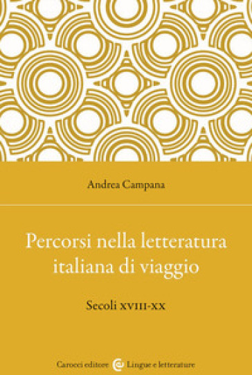 Percorsi nella letteratura italiana di viaggio. Secoli XVIII-XX