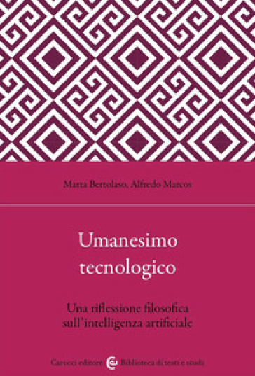 Umanesimo tecnologico. Una riflessione filosofica sull'intelligenza artificiale