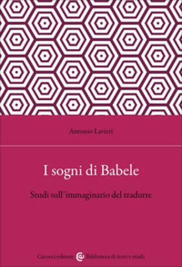I sogni di Babele. Studi sull'immaginario del tradurre