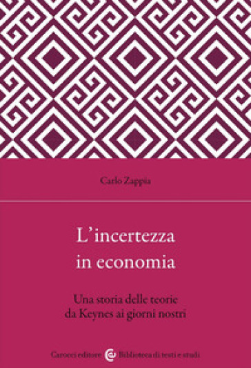 L'incertezza in economia. Una storia delle teorie da Keynes ai giorni nostri