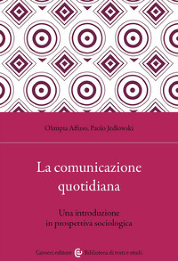 La comunicazione quotidiana. Una introduzione in prospettiva sociologica