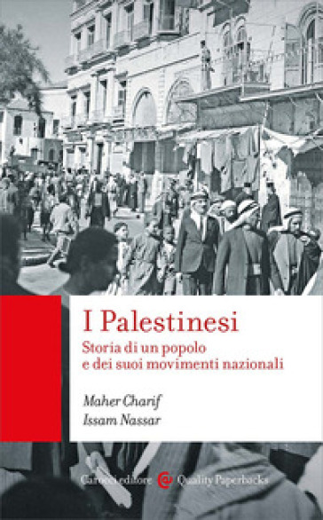 I Palestinesi. Storia Di Un Popolo E Dei Suoi Movimenti Nazionali