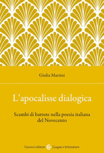 L'apocalisse dialogica. Scambi di battute nella poesia italiana del Novecento