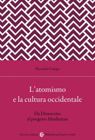 L'atomismo e la cultura occidentale. Da Democrito al progetto Manhattan