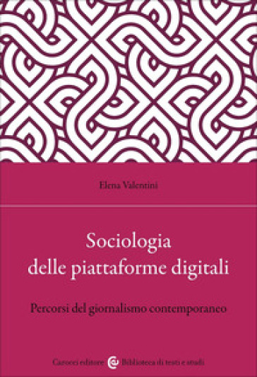 Sociologia delle piattaforme digitali. Percorsi del giornalismo contemporaneo