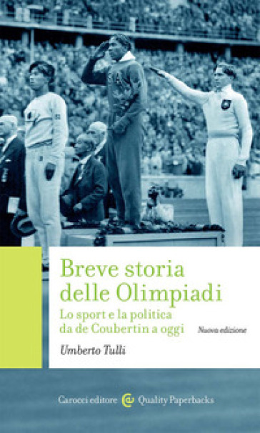 Breve Storia Delle Olimpiadi. Lo Sport, La Politica Da De Coubertin A Oggi. Nuova Ediz.