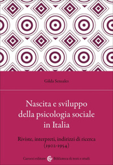 Nascita e sviluppo della psicologia sociale in Italia. Riviste, interpreti, indirizzi di ricerca (1902-1954)