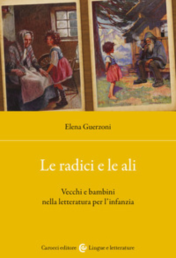 LE RADICI E LE ALI. VECCHI E BAMBINI NEL