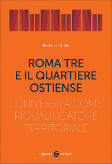 Roma Tre e il quartiere Ostiense. L'università come riqualificatore territoriale