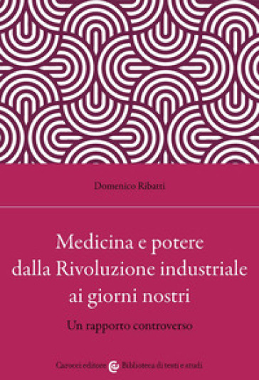 Medicina e potere dalla Rivoluzione industriale ai giorni nostri. Un rapporto controverso