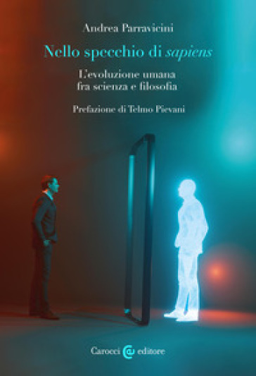 Nello specchio di sapiens. L'evoluzione umana fra scienza e filosofia