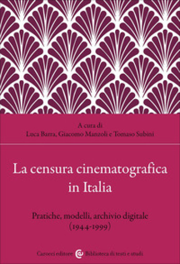 La censura cinematografica in Italia. Pratiche, modelli, archivio digitale (1944-1999)