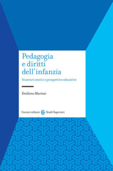 Pedagogia e diritti dell'infanzia. Itinerari storici e prospettive educative