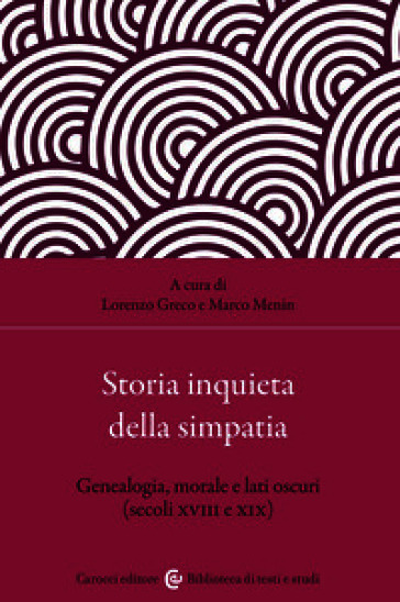 Storia inquieta della simpatia. Genealogia, morale e lati oscuri (secoli XVIII e XIX)
