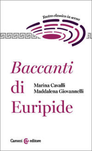 Baccanti di Euripide. Teatro classico in scena