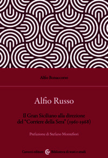 Alfio Russo. Il «Gran Siciliano» alla direzione del «Corriere della Sera» (1961-1968)