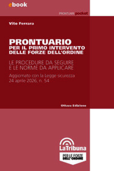 Prontuario per il primo intervento delle forze dell'ordine. Le procedure da seguire e le norme da applicare