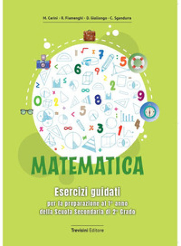 Matematica. Esercizi guidati per la preparazione al 1° anno della scuola secondaria di 2° grado. Per le Scuole superiori. Con espansione online