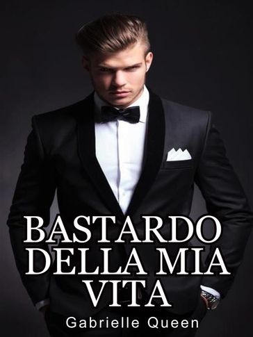 Bastardo della mia vita