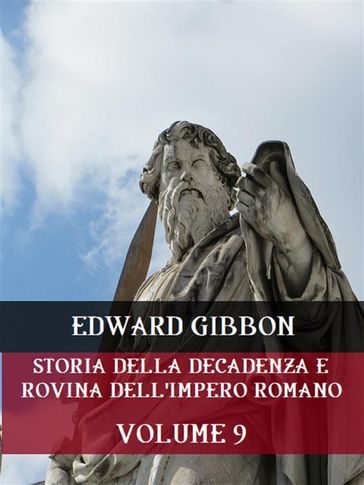 Storia della decadenza e rovina dell'Impero Romano Volume 9