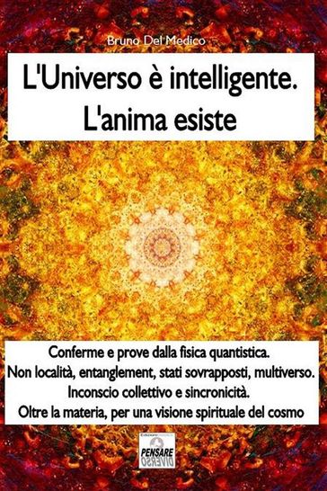 L'universo è intelligente. L'anima esiste