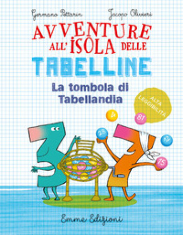 La tombola di Tabellandia. Avventure all'isola delle tabelline. Ediz. ad alta leggibilità