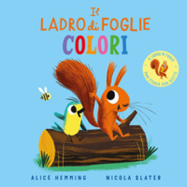 Il ladro di foglie. Colori. Ediz. a colori