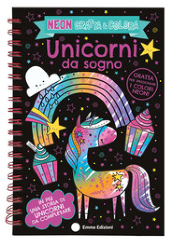 UNICORNI DA SOGNO. NEON GRATTA E COLORA.