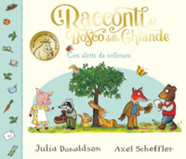 I racconti del Bosco delle Ghiande. Con alette da sollevare. Ediz. a colori