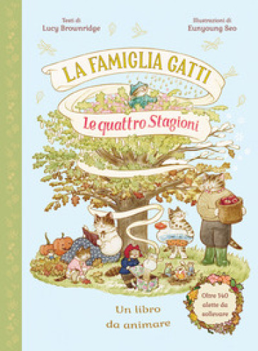 LA FAMIGLIA GATTI. LE QUATTRO STAGIONI.