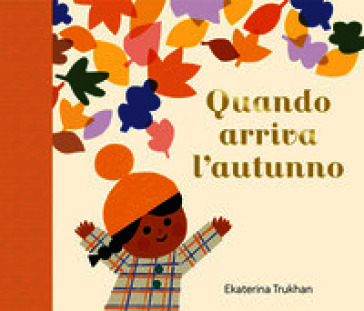 Quando arriva l'autunno. Ediz. a colori