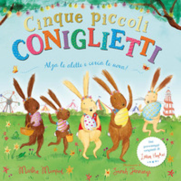 Cinque piccoli coniglietti. Con alette da sollevare. Ediz. a colori