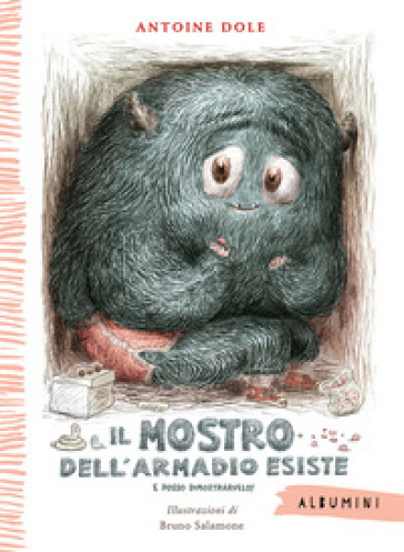 Il mostro dell'armadio esiste e posso dimostrarvelo! Ediz. a colori
