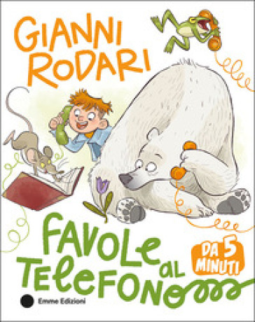 Favole al telefono da 5 minuti. Ediz. a colori