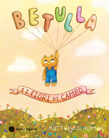 BETULLA E I FIORI DI CAMPO. EDIZ. A COLO
