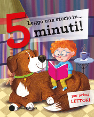 Leggo una storia in... 5 minuti! Stampatello maiuscolo. Ediz. a colori
