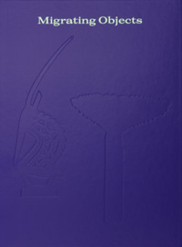 Migrating Objects. Arte dall'Africa, dell'Oceania e delle Americhe nella Peggy Guggenheim Collection