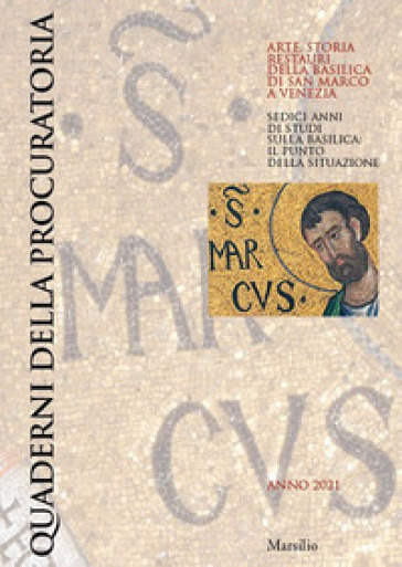 Quaderni della procuratoria. Arte, storia, restauri della basilica di San Marco a Venezia. Vol. 15: Sedici anni di studi sulla basilica: il punto dell