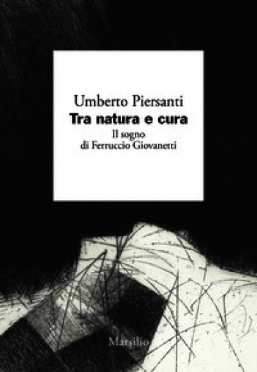 Tra natura e cura. Il sogno di Ferruccio Giovanetti