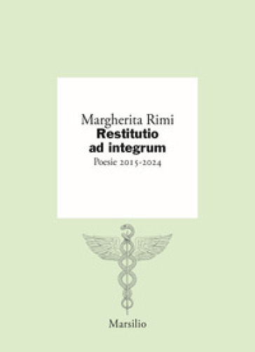 Restitutio ad integrum. Poesie 2015-2024