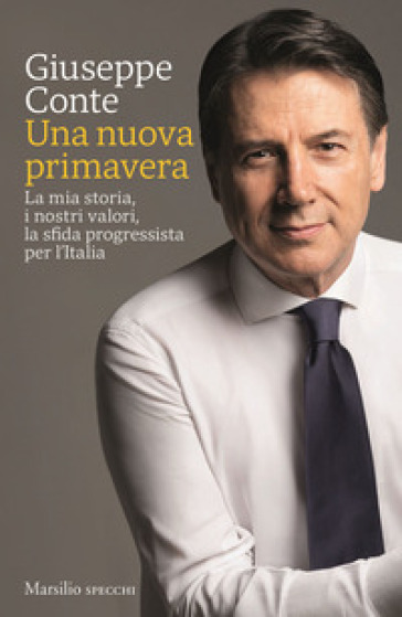 Una nuova primavera. La mia storia, i nostri valori, la sfida progressista per l'Italia