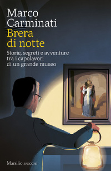 Brera di notte. Storie, segreti e avventure tra i capolavori di un grande museo