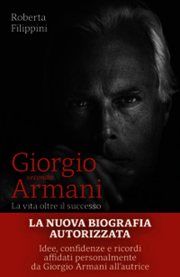 Giorgio secondo Armani. La vita oltre il successo