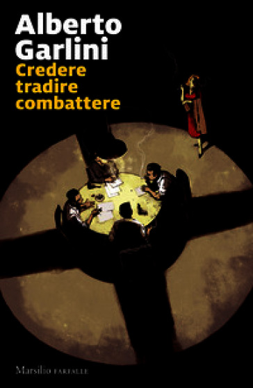 Credere tradire combattere