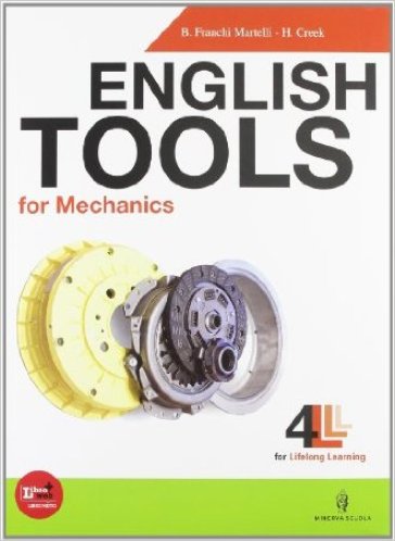 English tools for mechanics. Con Basic english tool. Per le Scuole superiori. Con CD Audio. Con espansione online