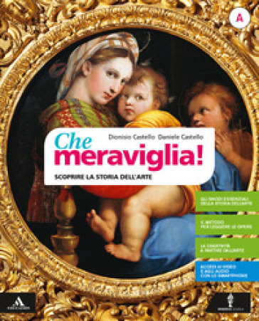 Che meraviglia! Con Leggere e rielaborare le opere d'arte. Per la Scuola media. Con e-book. Con espansione online. Vol. A: Scoprire i concetti chiave della storia dell'arte